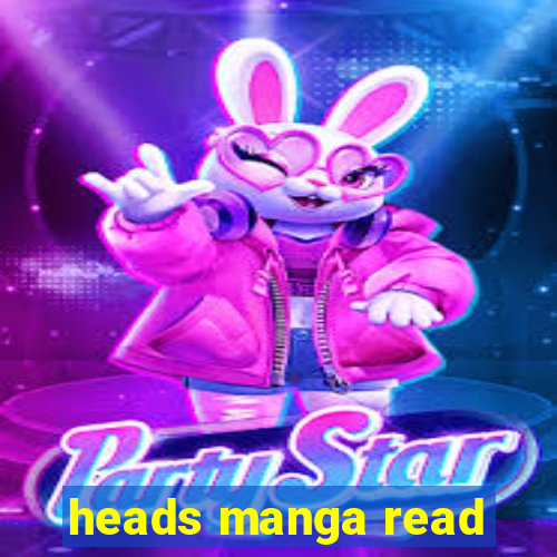 heads manga read